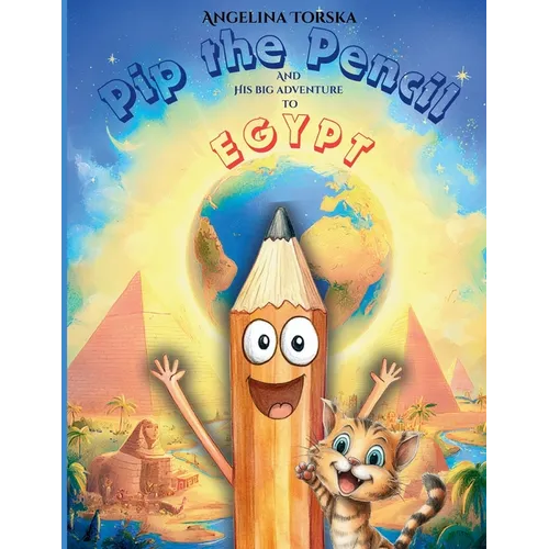 Pip the Pencil And His Big Adventure to Egypt