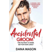 Accidental Groom: A sizzling, sexy contemporary romance novel