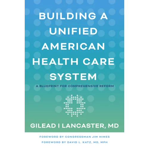 Building a Unified American Health Care System: A Blueprint for Comprehensive Reform