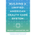 Building a Unified American Health Care System: A Blueprint for Comprehensive Reform