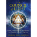 The Council of Light: Divine Transmissions for Manifesting the Deepest Desires of the Soul