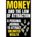 Money and The Law Of Attraction: Manifesting Abundance, Prosperity, Financial Freedom, Wealth, Riches, Affluence (Attract Money / Become Rich)