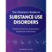 The Clinician's Guide to Substance Use Disorders: Practical Tools for Assessment, Treatment & Recovery