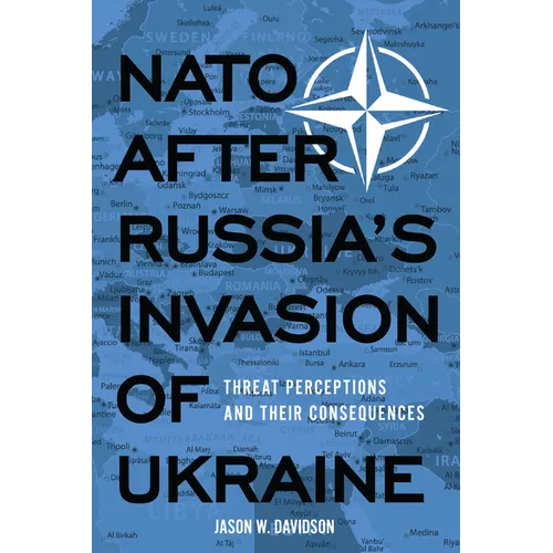 NATO After Russia's Invasion of Ukraine: Threat Perceptions and Their Consequences