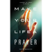 Make Your Life a Prayer: Learn to Pray Always