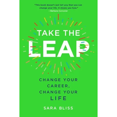 Take the Leap: Change Your Career, Change Your Life