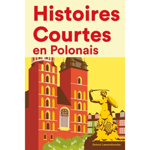 Histoires Courtes en Polonais: Apprendre l'Polonais facilement en lisant des histoires courtes