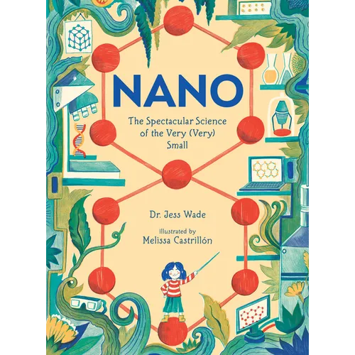 Nano: The Spectacular Science of the Very (Very) Small