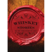 Whiskey Stories: The True Spirit Behind the Labels