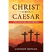 Christ versus Caesar: Two Masters, One Choice