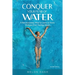 Conquer Your Fear of Water: A Revolutionary Way to Learn to Swim Without Ever Feeling Afraid Color Version
