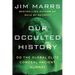 Our Occulted History: Do the Global Elite Conceal Ancient Aliens?