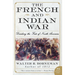 The French and Indian War: Deciding the Fate of North America