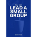 You Can Lead a Small Group: The First Six Weeks