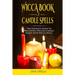 Wicca book of candle spells: The ultimate guide to practicing wiccan candle magic with wicca spells