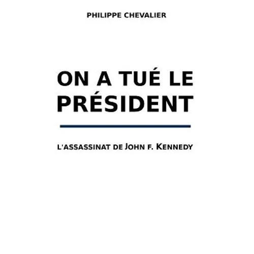 On a tue le President: L'assassinat de John F. Kennedy