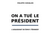 On a tue le President: L'assassinat de John F. Kennedy