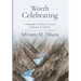 Worth Celebrating: A Biography of Richard J. Foster's Celebration of Discipline