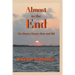 Almost to the End: The Shorter Poems: New and Old
