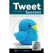 Tweet Your Way to Success: Guide your business to success with 140 characters