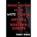 An investigation and study of the White people of America and Western Europe