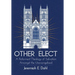 Other Elect: A Reformed Theology of Salvation Amongst the Unevangelized