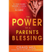 The Power of a Parent's Blessing: See Your Children Prosper and Fulfill Their Destinies in Christ