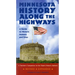 Minnesota History Along the Highways: A Guide to Historic Markers and Sites