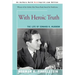 With Heroic Truth: The Life of Edward R. Murrow