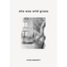 She Was Wild Grass