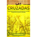 Las cruzadas: Un apasionante recorrido por un acontecimiento de la historia cristiana que tuvo lugar en la Edad Media