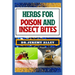Herbs for Poison and Insect Bites: Harnessing Nature's Healing Power, A Guide To Treating Poisonous Exposures And Stings With Nature's Bounty