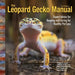 Leopard Gecko Manual, 3rd Edition: Expert Advice for Keeping and Caring for Healthy Pet Leos