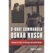 U-Boat Commander Oskar Kusch: Anatomy of a Nazi-Era Betrayal and Judicial Murder
