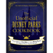 The Unofficial Disney Parks Cookbook: From Delicious Dole Whip to Tasty Mickey Pretzels, 100 Magical Disney-Inspired Recipes