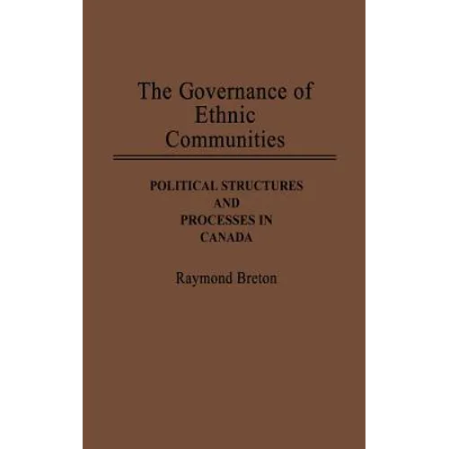 The Governance of Ethnic Communities: Political Structures and Processes in Canada