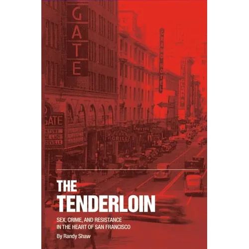 The Tenderloin: Sex, Crime and Resistance in the Heart of San Francisco