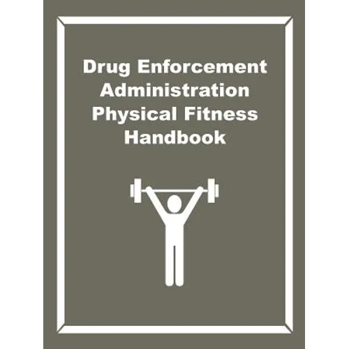 Drug Enforcement Administration Physical Fitness Handbook