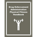 Drug Enforcement Administration Physical Fitness Handbook