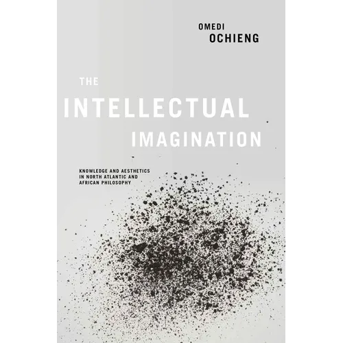 Intellectual Imagination: Knowledge and Aesthetics in North Atlantic and African Philosophy