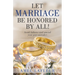 Let Marriage Be Honored by All!: Avoid failures and amend your past mistakes