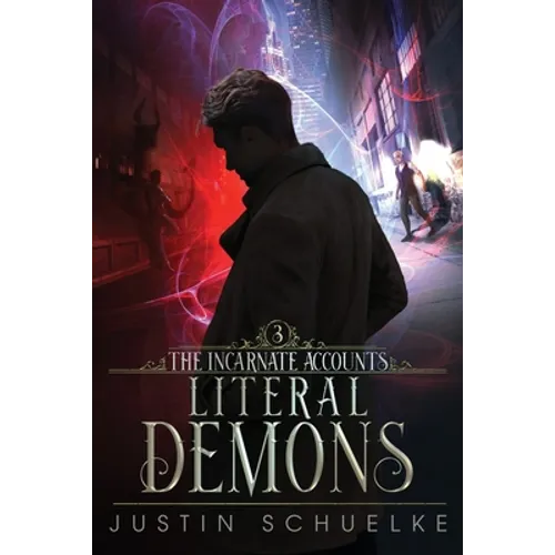 Literal Demons: Book Three of The Incarnate Accounts