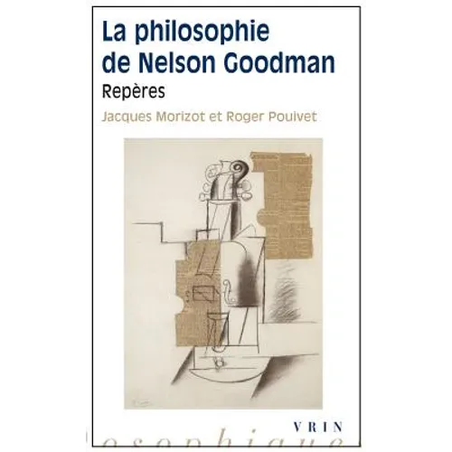 La Philosophie de Nelson Goodman: Reperes