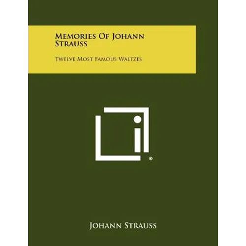 Memories of Johann Strauss: Twelve Most Famous Waltzes