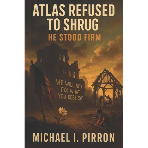Atlas Refused to Shrug: He Stood Firm