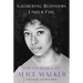Gathering Blossoms Under Fire: The Journals of Alice Walker, 1965-2000