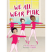 We All Wear Pink