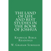 The Land of Life and Rest Studies in the Book of Joshua: Keswick Bible Readings