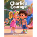 Charlie's Courage: A story about standing up for kindness