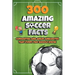 300 Amazing Soccer Facts